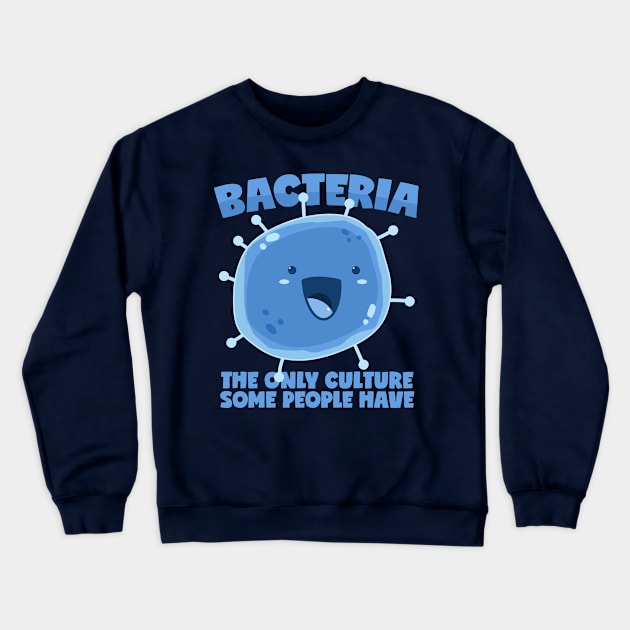 Bacteria culture saying biology organism Crewneck Sweatshirt by voidea